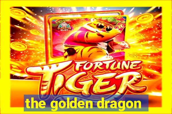 the golden dragon